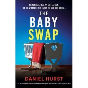 The Baby Swap: An addictive and unputdownable psychological thriller with a hear